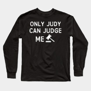 Only Judy Can Judge Me Long Sleeve T-Shirt